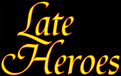 Late Heroes
